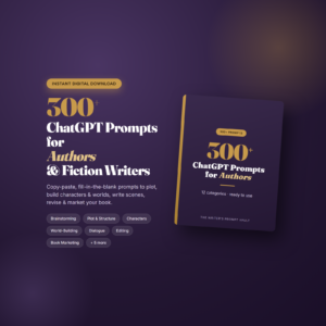 300+ ChatGPT Prompts for Authors & Fiction Writers