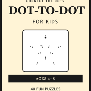 Dot-to-Dot for Kids: 40 Fun Connect the Dots Puzzles Ages 4-8 | Count