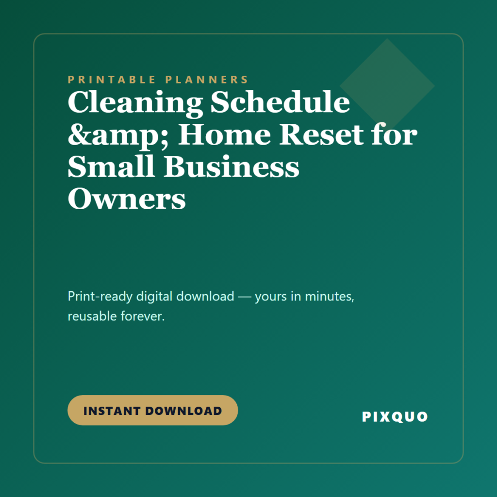 Cleaning Schedule & Home Reset for Small Business Owners — printable digital download